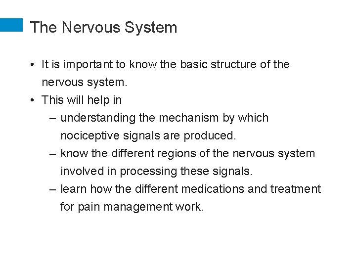 The Nervous System • It is important to know the basic structure of the