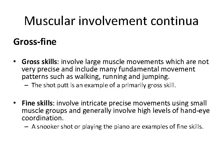Muscular involvement continua Gross-fine • Gross skills: involve large muscle movements which are not