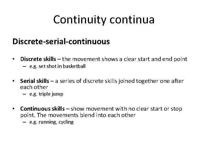 Continuity continua Discrete-serial-continuous • Discrete skills – the movement shows a clear start and