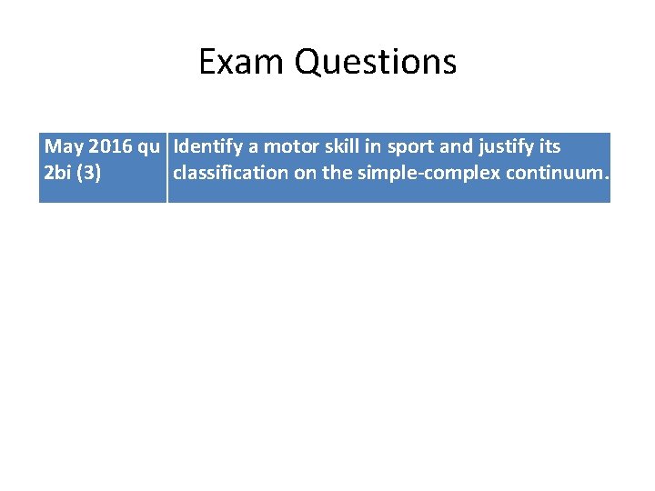 Exam Questions May 2016 qu Identify a motor skill in sport and justify its