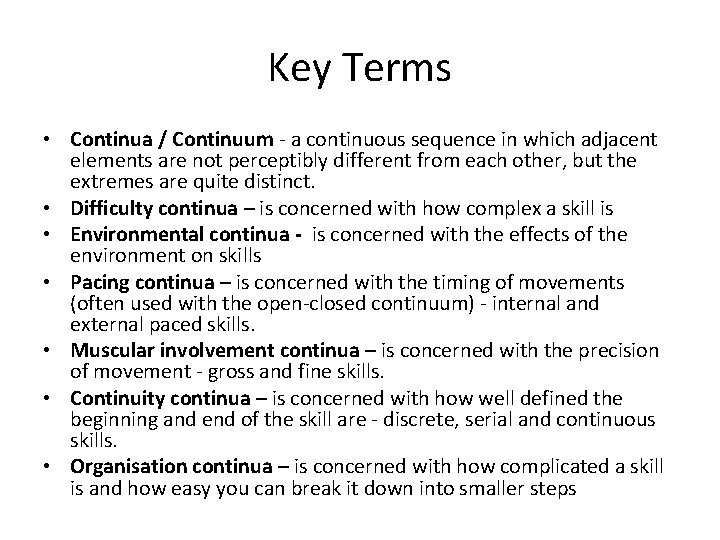 Key Terms • Continua / Continuum - a continuous sequence in which adjacent elements