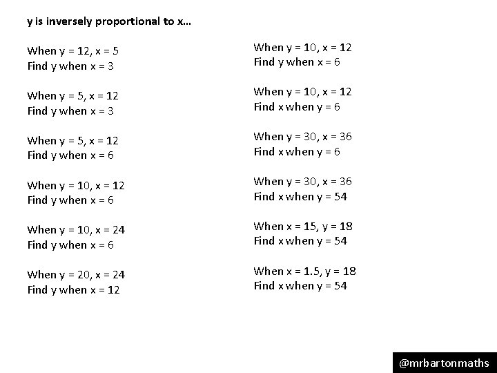 y is inversely proportional to x… When y = 12, x = 5 Find