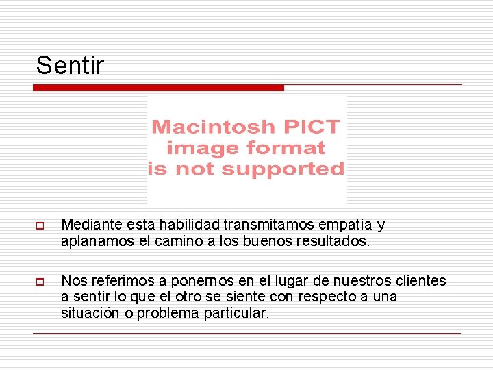 Sentir o Mediante esta habilidad transmitamos empatía y aplanamos el camino a los buenos