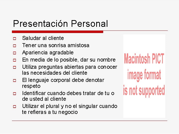 Presentación Personal o o o o Saludar al cliente Tener una sonrisa amistosa Apariencia