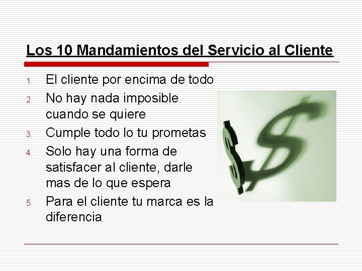 Los 10 Mandamientos del Servicio al Cliente 1. 2. 3. 4. 5. El cliente