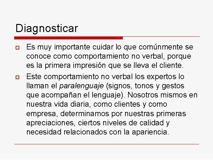 Diagnosticar o o Es muy importante cuidar lo que comúnmente se conoce como comportamiento