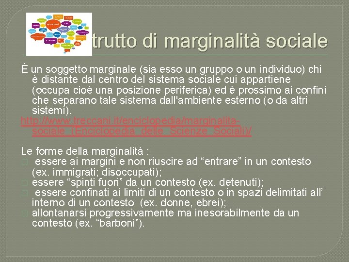 Il costrutto di marginalità sociale È un soggetto marginale (sia esso un gruppo o