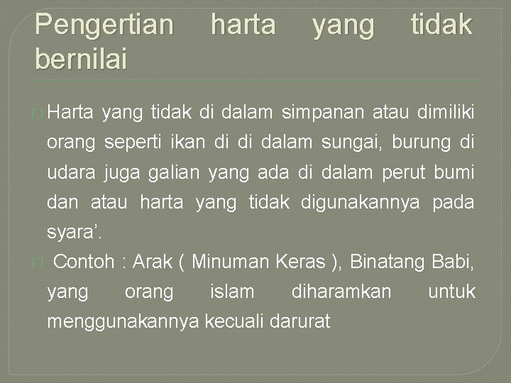 Pengertian bernilai � Harta harta yang tidak di dalam simpanan atau dimiliki orang seperti