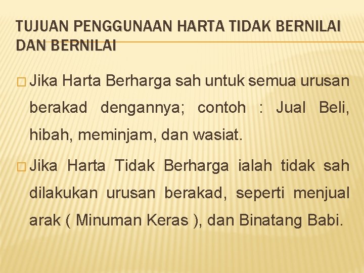 TUJUAN PENGGUNAAN HARTA TIDAK BERNILAI DAN BERNILAI � Jika Harta Berharga sah untuk semua