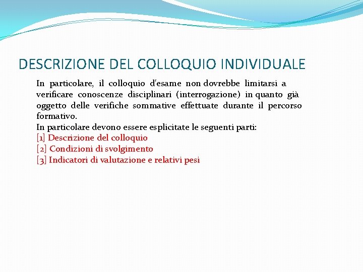 DESCRIZIONE DEL COLLOQUIO INDIVIDUALE In particolare, il colloquio d'esame non dovrebbe limitarsi a verificare