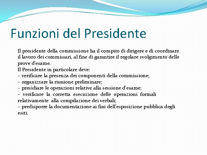 Funzioni del Presidente Il presidente della commissione ha il compito di dirigere e di