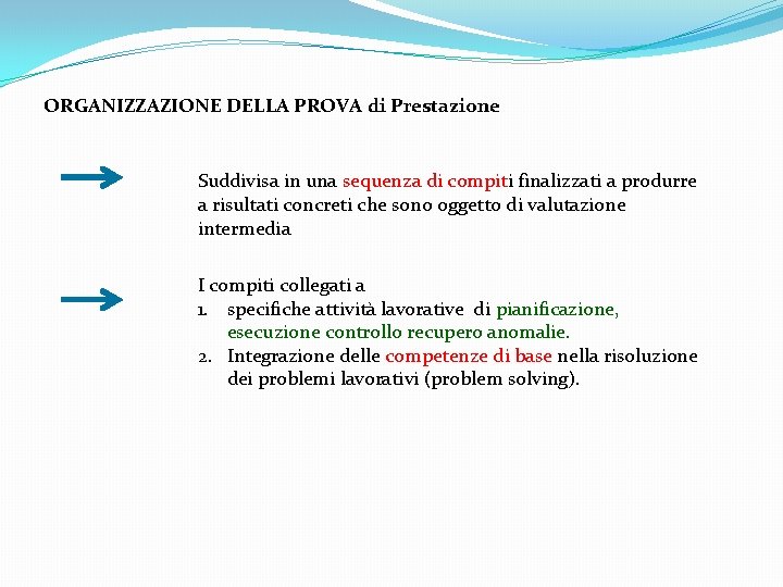 ORGANIZZAZIONE DELLA PROVA di Prestazione Suddivisa in una sequenza di compiti finalizzati a produrre