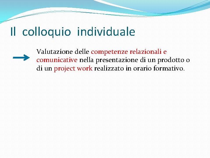 Il colloquio individuale Valutazione delle competenze relazionali e comunicative nella presentazione di un prodotto