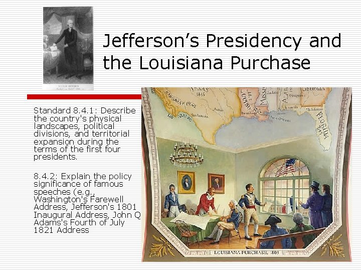 Jefferson’s Presidency and the Louisiana Purchase Standard 8. 4. 1: Describe the country's physical