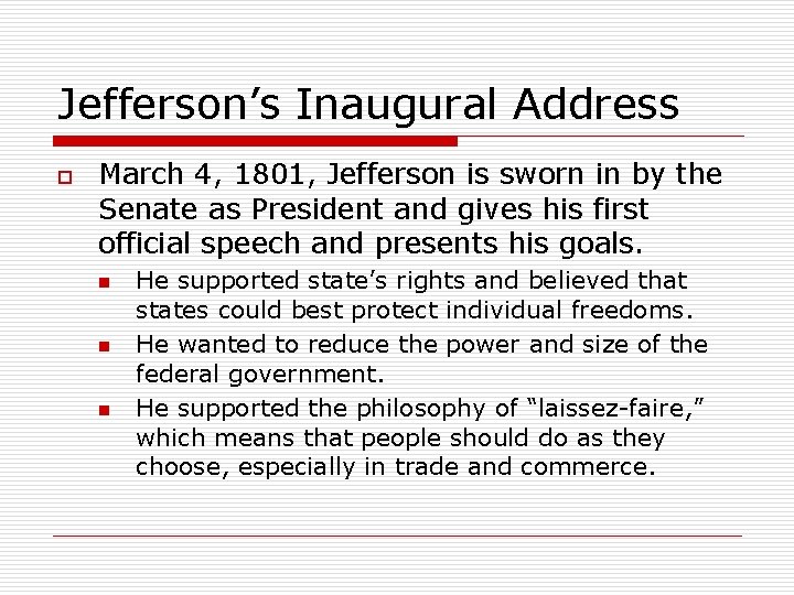 Jefferson’s Inaugural Address o March 4, 1801, Jefferson is sworn in by the Senate