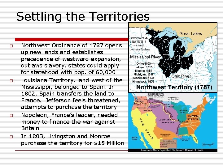 Settling the Territories o o Northwest Ordinance of 1787 opens up new lands and