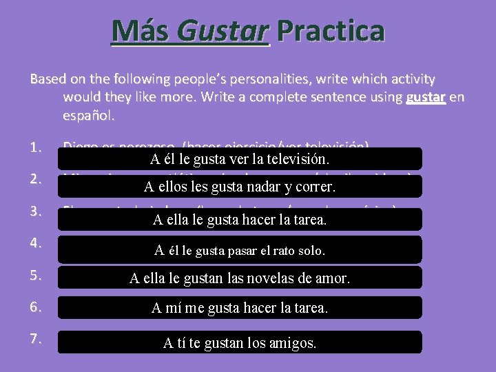 Más Gustar Practica Based on the following people’s personalities, write which activity would they