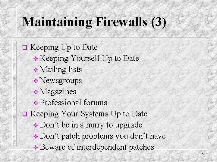 Maintaining Firewalls (3) Keeping Up to Date v Keeping Yourself Up to Date v