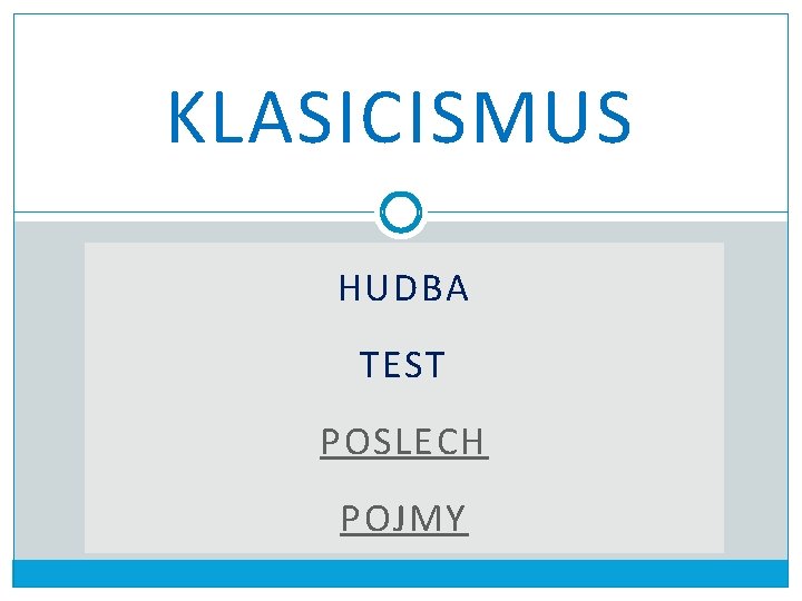 KLASICISMUS HUDBA TEST POSLECH POJMY 