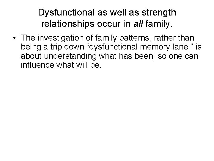 Dysfunctional as well as strength relationships occur in all family. • The investigation of