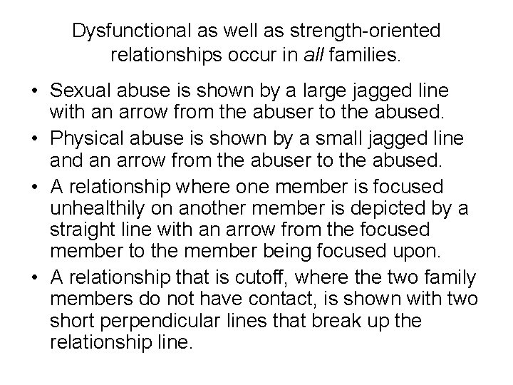 Dysfunctional as well as strength-oriented relationships occur in all families. • Sexual abuse is