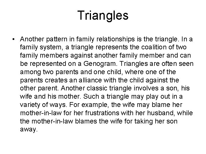 Triangles • Another pattern in family relationships is the triangle. In a family system,