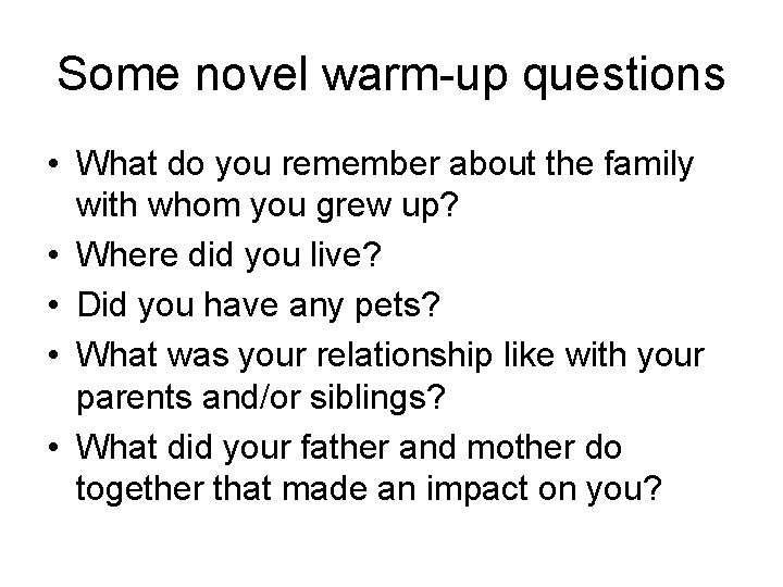 Some novel warm-up questions • What do you remember about the family with whom