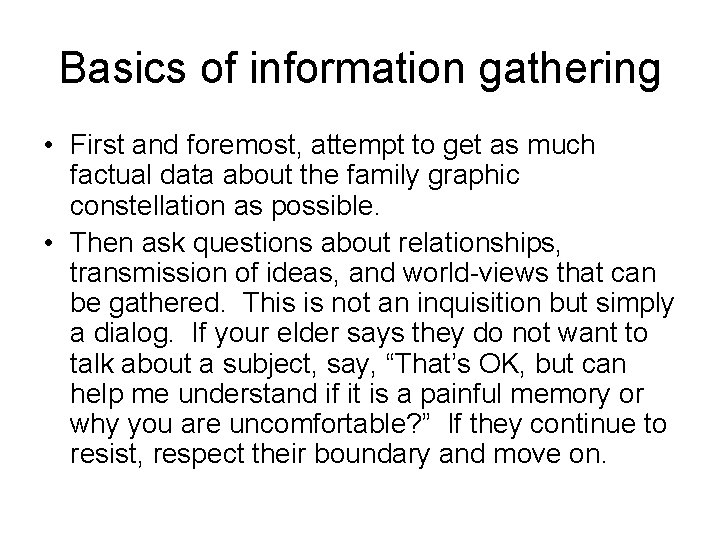 Basics of information gathering • First and foremost, attempt to get as much factual