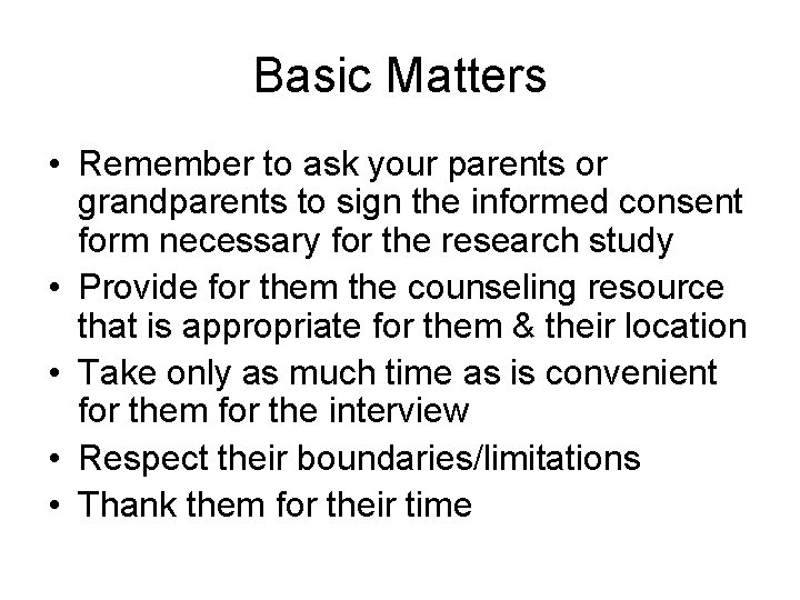 Basic Matters • Remember to ask your parents or grandparents to sign the informed