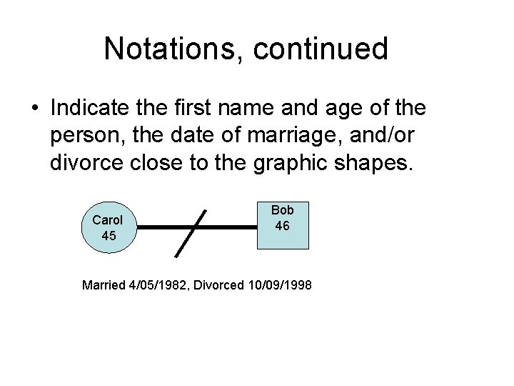 Notations, continued • Indicate the first name and age of the person, the date