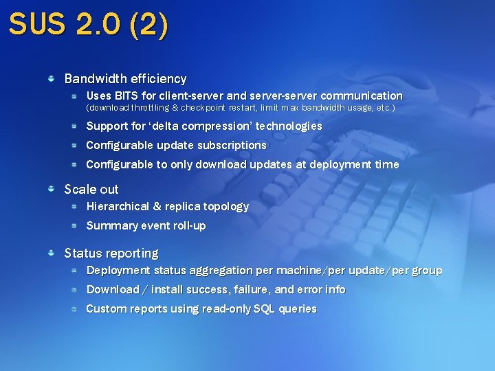 SUS 2. 0 (2) Bandwidth efficiency Uses BITS for client-server and server-server communication (download SUS 2. 0 (2) Bandwidth efficiency Uses BITS for client-server and server-server communication (download