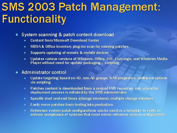 SMS 2003 Patch Management: Functionality System scanning & patch content download Content from Microsoft SMS 2003 Patch Management: Functionality System scanning & patch content download Content from Microsoft