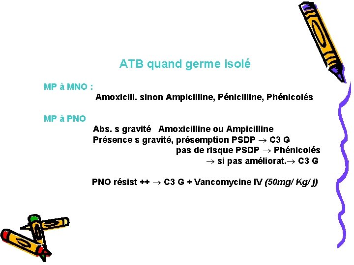  ATB quand germe isolé MP à MNO : Amoxicill. sinon Ampicilline, Pénicilline, Phénicolés