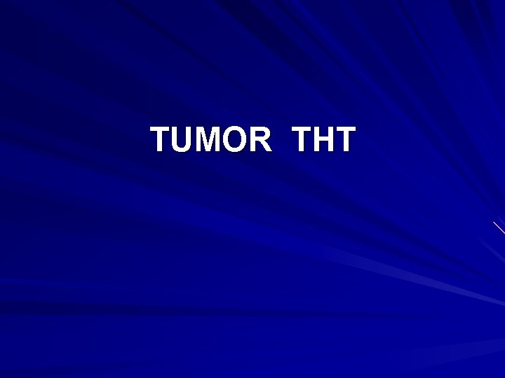 TUMOR THT 