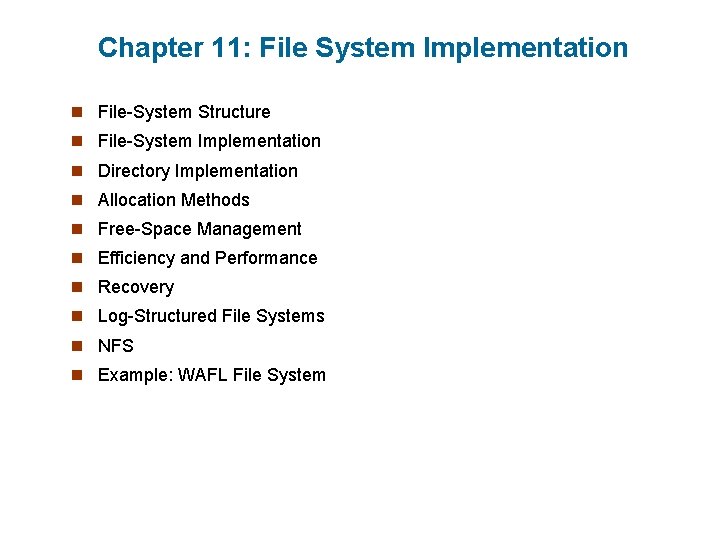 Chapter 11: File System Implementation n File-System Structure n File-System Implementation n Directory Implementation