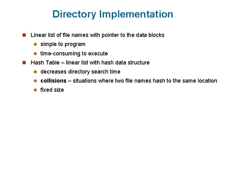 Directory Implementation n Linear list of file names with pointer to the data blocks