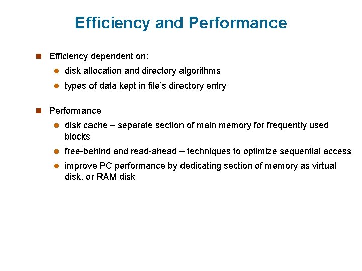 Efficiency and Performance n Efficiency dependent on: l disk allocation and directory algorithms l