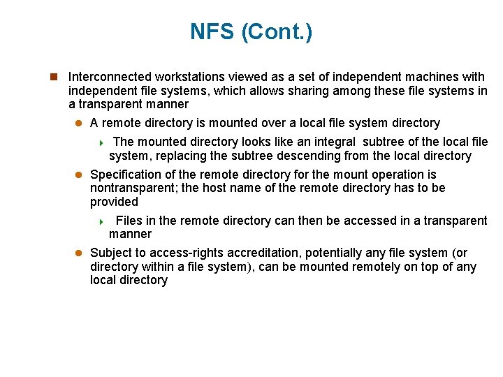 NFS (Cont. ) n Interconnected workstations viewed as a set of independent machines with