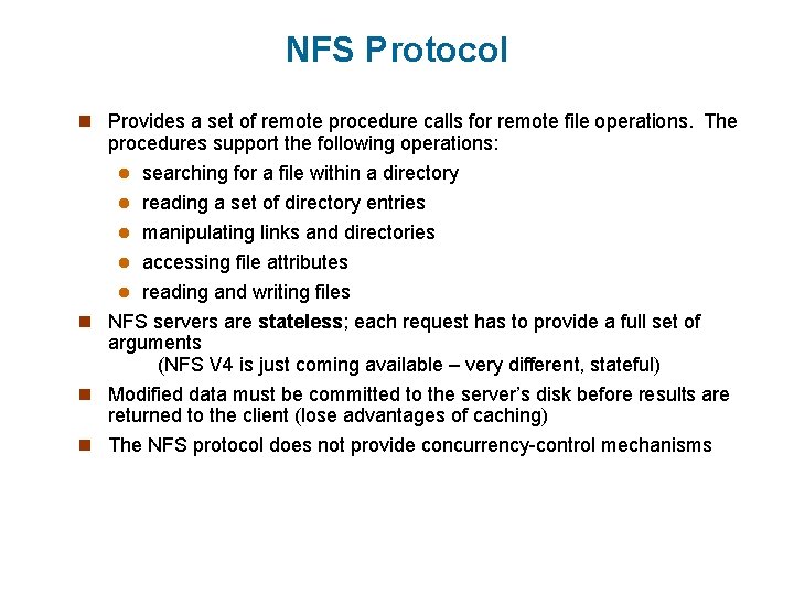 NFS Protocol n Provides a set of remote procedure calls for remote file operations.