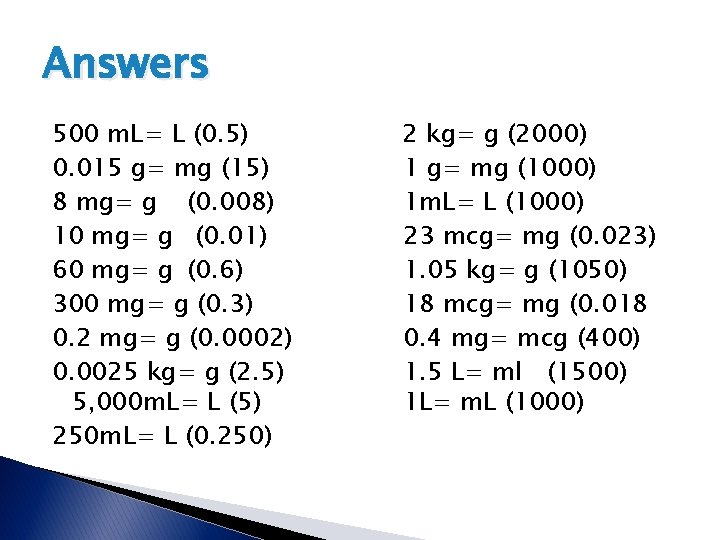 Answers 500 m. L= L (0. 5) 0. 015 g= mg (15) 8 mg= Answers 500 m. L= L (0. 5) 0. 015 g= mg (15) 8 mg=
