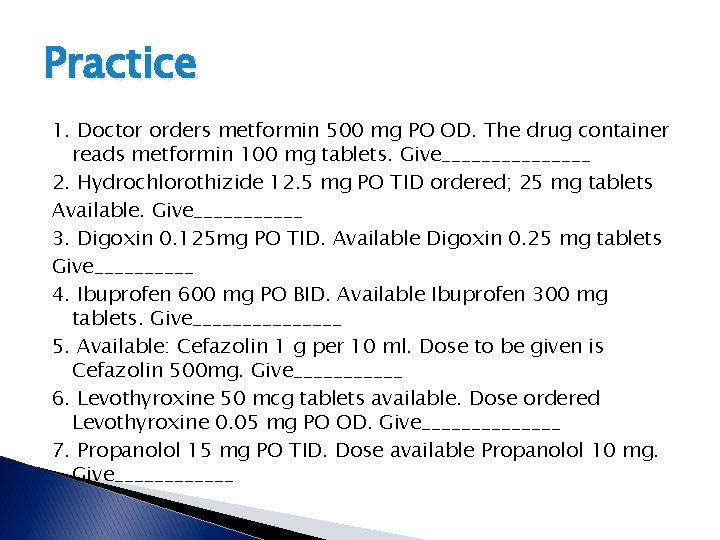 Practice 1. Doctor orders metformin 500 mg PO OD. The drug container reads metformin Practice 1. Doctor orders metformin 500 mg PO OD. The drug container reads metformin