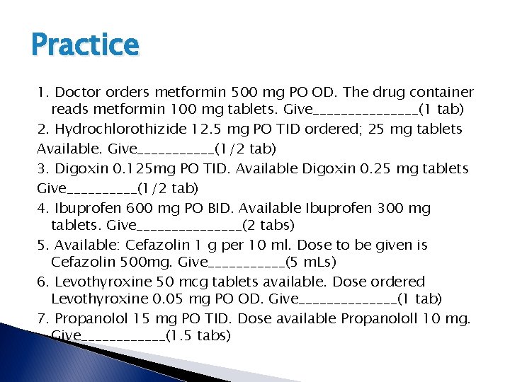 Practice 1. Doctor orders metformin 500 mg PO OD. The drug container reads metformin Practice 1. Doctor orders metformin 500 mg PO OD. The drug container reads metformin
