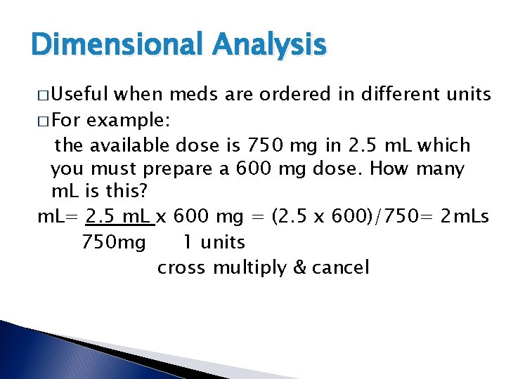 Dimensional Analysis � Useful when meds are ordered in different units � For example: Dimensional Analysis � Useful when meds are ordered in different units � For example: