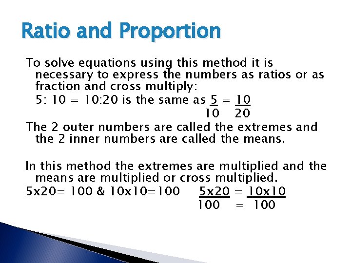 Ratio and Proportion To solve equations using this method it is necessary to express Ratio and Proportion To solve equations using this method it is necessary to express