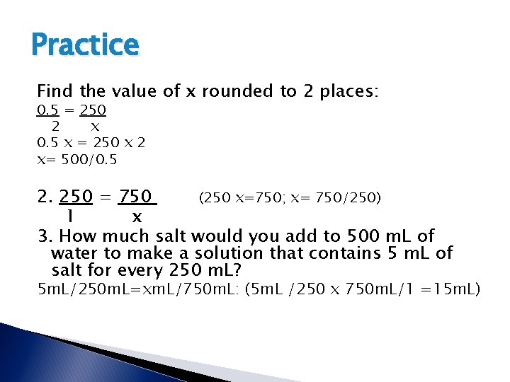 Practice Find the value of x rounded to 2 places: 0. 5 = 250 Practice Find the value of x rounded to 2 places: 0. 5 = 250