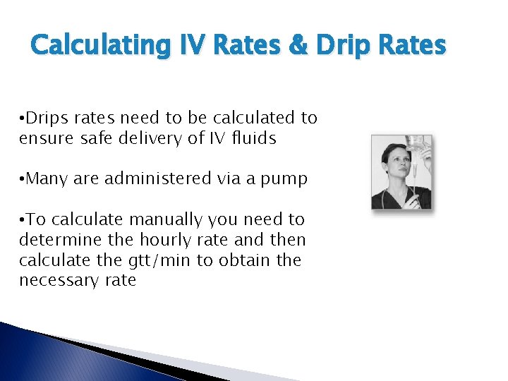 Calculating IV Rates & Drip Rates • Drips rates need to be calculated to Calculating IV Rates & Drip Rates • Drips rates need to be calculated to