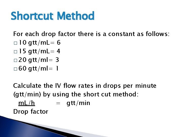 Shortcut Method For each drop factor there is a constant as follows: � 10 Shortcut Method For each drop factor there is a constant as follows: � 10