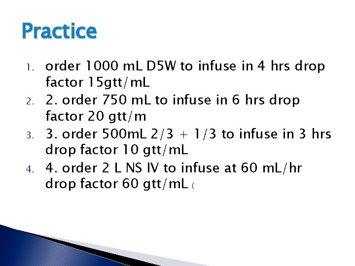 Practice 1. 2. 3. 4. order 1000 m. L D 5 W to infuse Practice 1. 2. 3. 4. order 1000 m. L D 5 W to infuse
