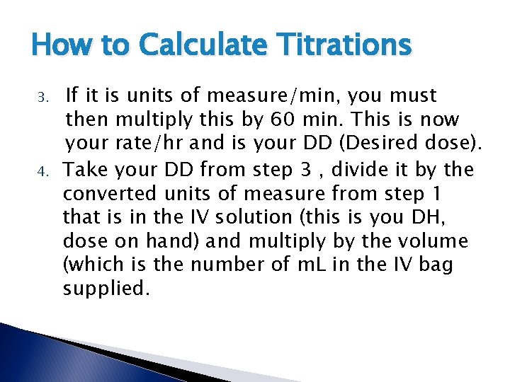 How to Calculate Titrations 3. 4. If it is units of measure/min, you must How to Calculate Titrations 3. 4. If it is units of measure/min, you must