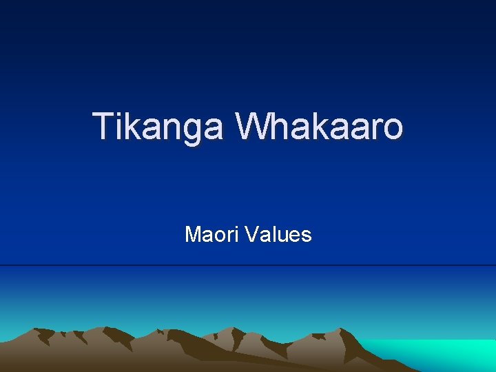 Tikanga Whakaaro Maori Values Tikanga Whakaaro Maori Values